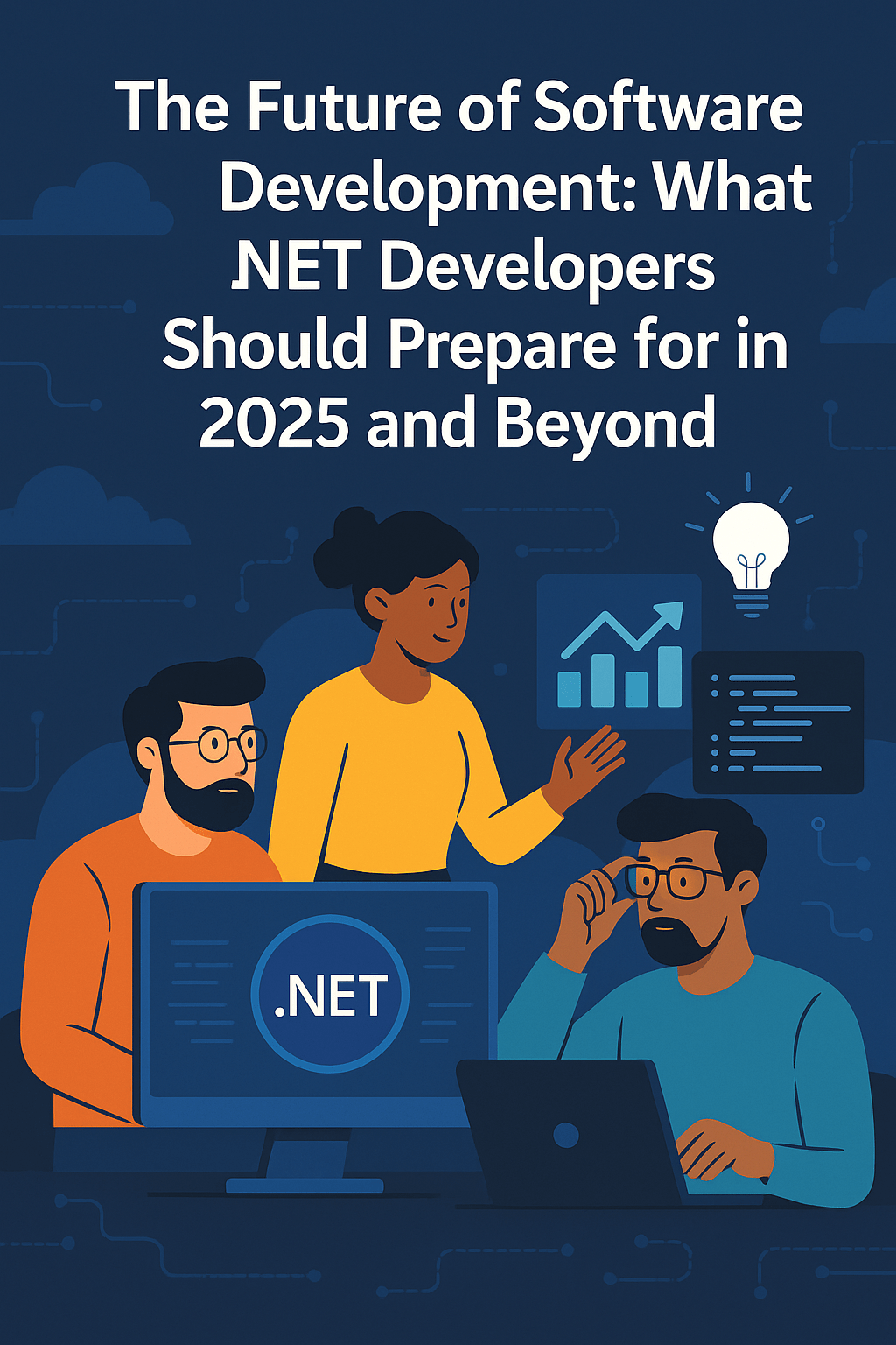 The Future of Software Development: What .NET Developers Should Prepare for in 2025 and Beyond